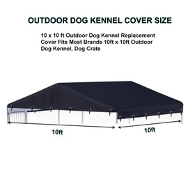 H-kenan 10 x 10 ft Outdoor Dog Kennel Cover Made from 600D Heavy Duty Waterproof Oxford Fabric Outdoor Dog Kennel Replacement Cover Black（Without cage top Frame）