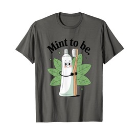 Mint to Be Toothpaste Toothbrush Love T-Shirt