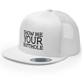 RIVEMUG Show Me Your Butthole Premium Trucker Hat Flat Bill High Crown Adjustable Funny Cap White
