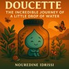 Doucette, The incredible journey of a little drop of water