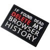 Delete your browser history in case of dead embroidered Velcro