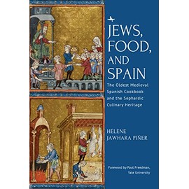 Jews, Food, and Spain: The Oldest Medieval Spanish Cookbook and the Sephardic Culinary Heritage
