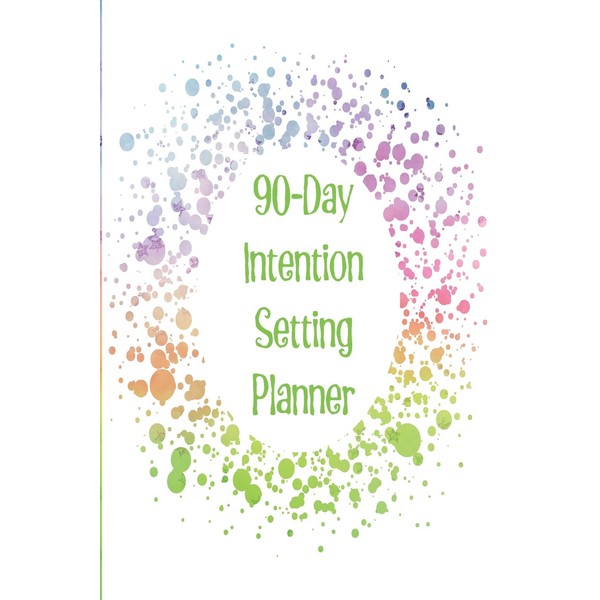 90-Day Intention Setting Planner: The perfect planner to set your
