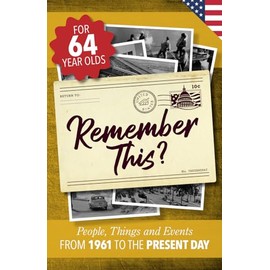Remember This?: People, Things and Events from 1961 to the Present Day (US Edition)