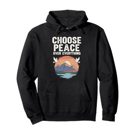 Choose Peace Over Everything Dove Sunset Mountain Positive Pullover Hoodie