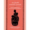 The Fourth Trimester Journal: Practices and Reflections to Honor Your