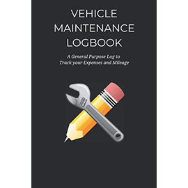 Vehicle Maintenance Logbook, 6x9, 120 Pages, for Mileage, Expenses, Part Listing: General Purpose Log to Track Expenses, Repairs, and Mileage.