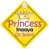 Princess Inaaya On Board Girl Car Sign Child/Baby Gift/Present 002