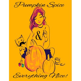 Pumpkin Spice, Everything Nice