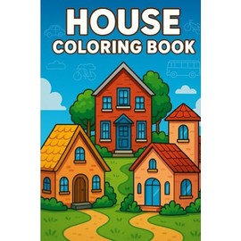House Coloring Book for Kids & Adults – 30 Fun Pages of Dream Homes, Cottages & Villas to Color: Relax, explore creativity & color your dream house! ... blend of fun, imagination & stress relief.