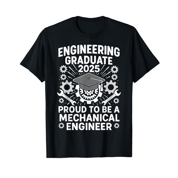 Engineering Graduate 2025 - Proud Mechanical Engineer T-Shirt