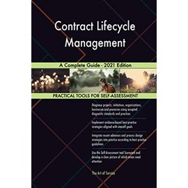 Contract Lifecycle Management A Complete Guide - 2021 Edition