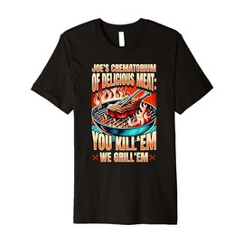 FUNNY "JOE'S CREMATORIUM OF DELICIOUS MEAT" BBQ DESIGN Premium T-Shirt