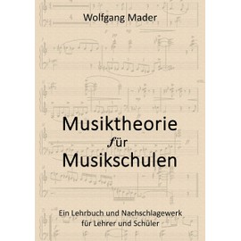 Musiktheorie für Musikschulen: Ein Lehrbuch und Nachschlagewerk für Lehrende und Schüler