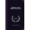 Catalogue of Casts, Marbles, Bronzes Etc
