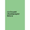 Croissant Champagne Bisou notebook: carnet de note - cahier 5.5"
