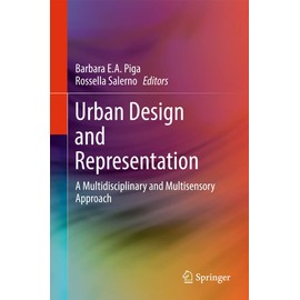 Urban Design and Representation: A Multidisciplinary and Multisensory Approach