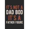 It's Not Dad Bod It's A Father Figure: Funny Happy