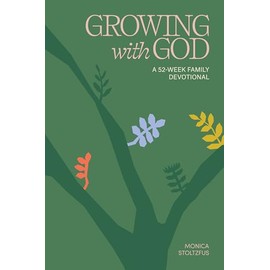 Growing with God: 52 Weeks of Bible Verses, Prayers, and Devotions
