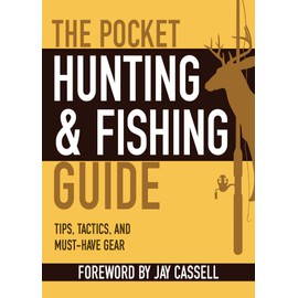 The Pocket Hunting & Fishing Guide: Tips, Tactics, and Must-Have Gear