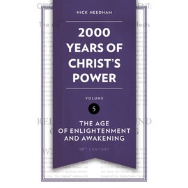 2,000 Years of Christ’s Power Vol. 5: The Age of Enlightenment and Awakening