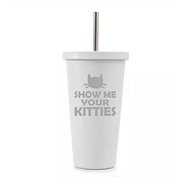 16 oz Stainless Steel Double Wall Insulated Tumbler Pool Beach Cup Travel Mug With Straw Show Me Your Kitties Funny Cat (White)