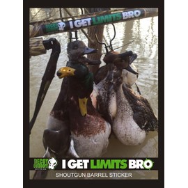 Decoy Outdoors "I GET Limits BRO Shot Gun Barrel Sticker, Duck Hunting Decal, Goose Hunting Decal