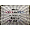 Deko7 Tin Sign 30 x 20 cm Wenn Mama & Papa Nein Sagen, frag ich OMA & Opa