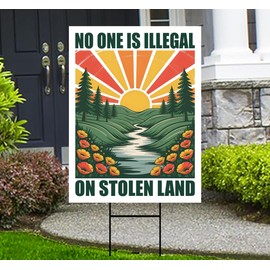 No One Is Illegal On Stolen Land Yard Sign - Resist Hate Lawn Sign, Anti-Trump, Resist Racism, Resist Fascism Yard Sign with Metal H-Stake (Multicolor, 18" x 12", Double Sided)