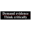 Demand Evidence Think Critically Bumper Sticker - [11" x 3"]
