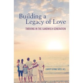 Building a Legacy of Love: Thriving in the Sandwich Generation