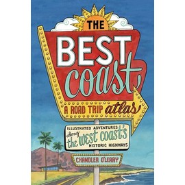 The Best Coast: A Road Trip Atlas: Illustrated Adventures along the West Coasts Historic Highways (Travel Guide to Washington, Oregon, California & PCH)