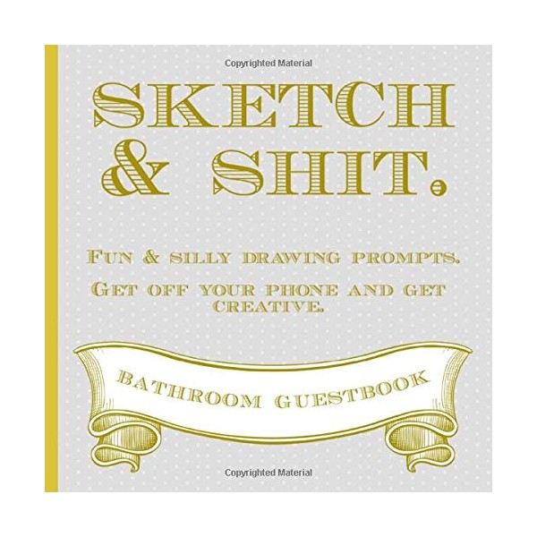 Sketch & Shit.: Bathroom Guestbook. With Silly Prompts. Funny Novelty