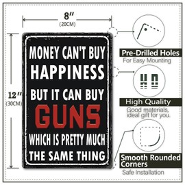 Vintage Funny Gun Sign - Money Can't Buy Happiness But It Can Buy Guns, Vintage Metal Tin Sign for Man Cave, Home Bar, Garage, Men Room, Basement Wall Decor Art, Cool Gun Gifts for Men, 8x12 Inch