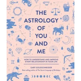 The Astrology of You and Me: How to Understand and Improve Every Relation - GOOD