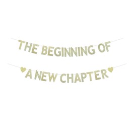 The Beginning Of A New Chapter Banner, Gold Glitter Banner Sign For Graduation/Retirement/Baby Shower/Engagement/Moving Away/Job Change / 2024 Congrats Grad/Farewell Party Bunting Decorations