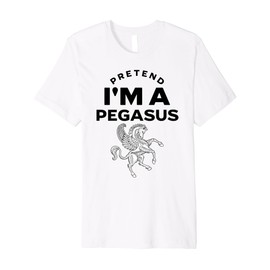 Pretend I'm A Pegasus Costume Funny Premium T-Shirt