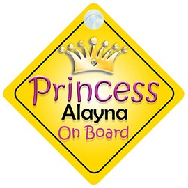 Princess Alayna On Board Girl Car Sign Child/Baby Gift/Present 002