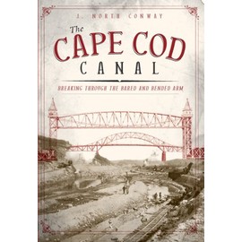 The Cape Cod Canal: Breaking Through the Bared and Bended Arm