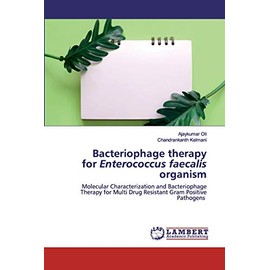Bacteriophage therapy for Enterococcus faecalis organism: Molecular Characterization and Bacteriophage Therapy for Multi Drug Resistant Gram Positive Pathogens