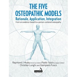 The Five Osteopathic Models: Rationale, Application, Integration - From an Evidence-Based to a Person-Centered Osteopathy