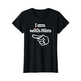 I am with Him Matching Couple Shirts Outfits for Couples T-Shirt