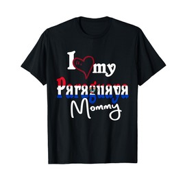 I Love My Paraguaya Mommy Camiseta De Paraguay Paraguayan T-Shirt