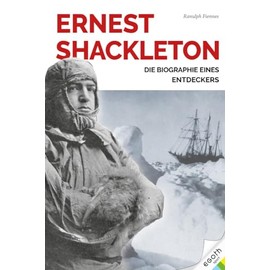 Ernest Shackleton: Leben und Leadership eines großen Entdeckers