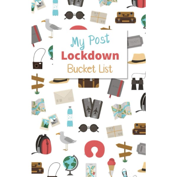 My Post Lockdown Bucket List: Start Making Plans for After
