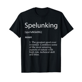 Spelunking Definition - Caving Exploration Gear For Spelunk T-Shirt