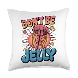 Don't Be Jelly Pun Jellyfish Throw Pillow