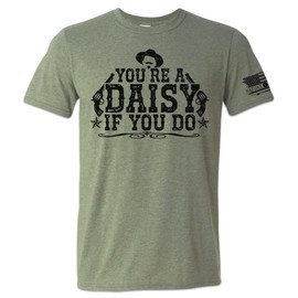 You're A Daisy If You Do Shirt Doc Holliday Say When Quote (Green, Medium)