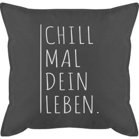 Shirtracer Cushion 50 x 50 cm – Statement – Chill mal Dein Leben – 50 x 50 cm – Grey – Chilling Statements Sayings