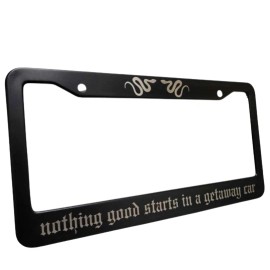 BLVD Nothing Good Starts In A Getaway Car License Plate Frame Snake on top laser etch